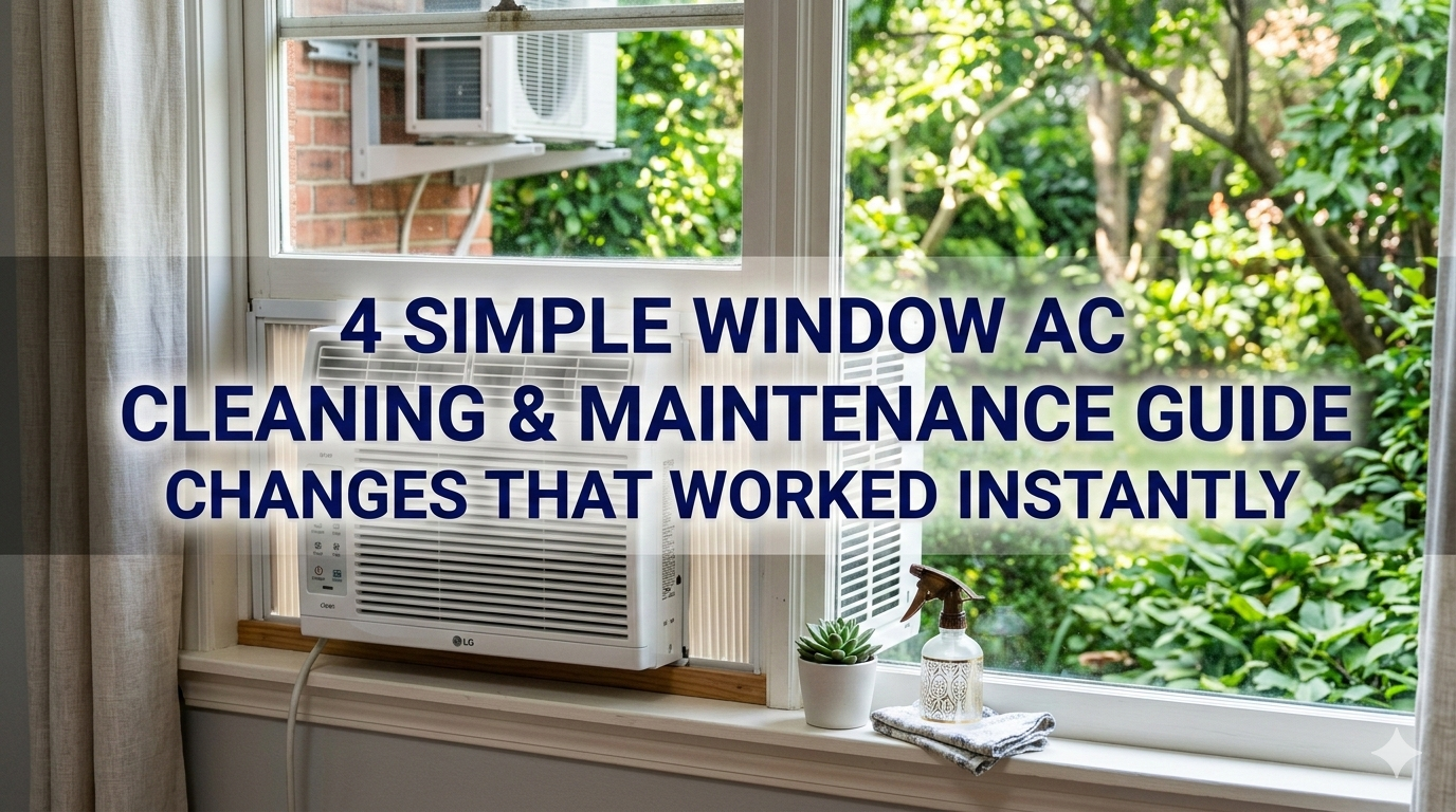 4 Simple Window AC Cleaning & Maintenance Guide Changes That Worked Instantly