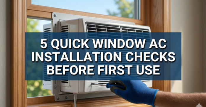 5 Quick Window AC Installation Checks Before First Use